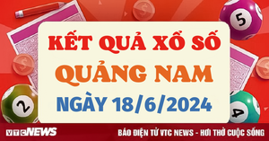 XSQNA 18/6 - Kết quả xổ số Quảng Nam hôm nay 18/6/2024 - XSQNA thứ Ba