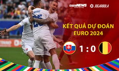 Kết quả Dự đoán EURO 2024 nhận quà VTC News: Slovakia - Bỉ 