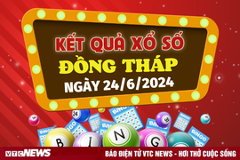 XSDT 24/6 - Kết quả xổ số Đồng Tháp hôm nay 24/6/2024 - XSDT thứ Hai