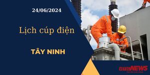 Lịch cúp điện hôm nay ngày 24/06/2024 tại Tây Ninh