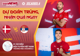 Dự đoán EURO 2024 nhận quà VTC News: Đan Mạch vs Serbia