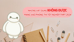 Những vật dụng không được mang vào phòng thi tốt nghiệp THPT 2024