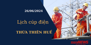 Lịch cúp điện hôm nay tại Thừa Thiên Huế ngày 26/06/2024