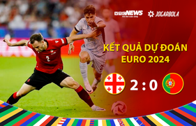 Kết quả Dự đoán EURO 2024 nhận quà VTC News: Gruzia vs Bồ Đào Nha
