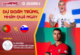 Dự đoán EURO 2024 nhận quà VTC News: Bồ Đào Nha vs Slovenia