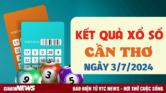 XSCT 3/7 - Kết quả xổ số Cần Thơ hôm nay 3/7/2024 - XSCT thứ Tư