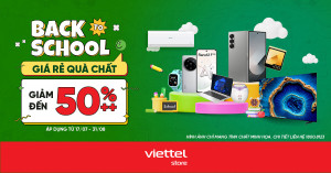 Viettel Store tung ưu đãi lớn dịp Back to school - Giá rẻ, quà chất