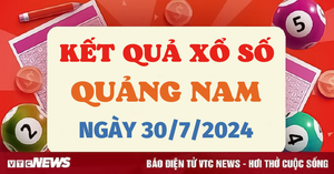 XSQNA 30/7 - Kết quả xổ số Quảng Nam hôm nay 30/7/2024 - XSQNA thứ Ba