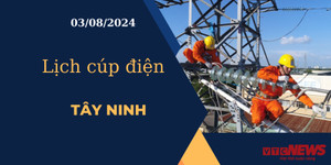 Lịch cúp điện hôm nay ngày 3/8/2024 tại Tây Ninh