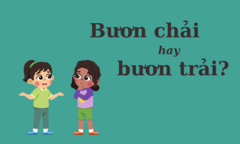 Thử thách Tiếng Việt: 'Bươn chải' hay 'bươn trải'?