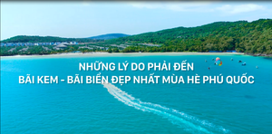 Bãi Kem - Bãi biển không thể bỏ lỡ tại Phú Quốc mùa này