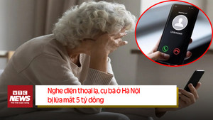 Điểm tin ngày 10/8: Cụ bà ở Hà Nội mất 5 tỷ đồng khi nhận cuộc điện thoại lạ