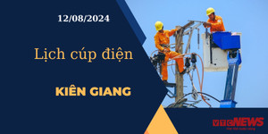 Lịch cúp điện hôm nay ngày 12/08/2024 tại Kiên Giang