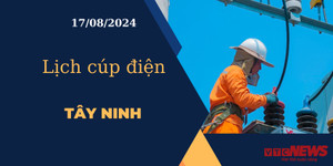Lịch cúp điện hôm nay ngày 17/08/2024 tại Tây Ninh