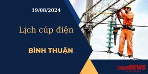 Lịch cúp điện hôm nay ngày 19/08/2024 tại Bình Thuận