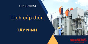 Lịch cúp điện hôm nay ngày 19/08/2024 tại Tây Ninh