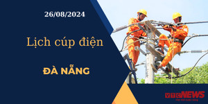 Lịch cúp điện hôm nay ngày 26/08/2024 tại Đà Nẵng