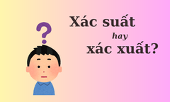 Phân biệt Tiếng Việt 'xác suất' hay 'xác xuất'?