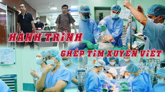 Nghẹt thở hành trình xuyên Việt của trái tim ngoài lồng ngực