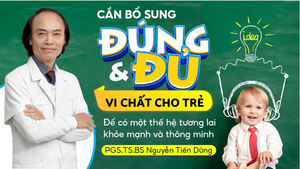 PGS.TS Nguyễn Tiến Dũng: Cần bổ sung đúng và đủ vi chất để trẻ phát triển tốt