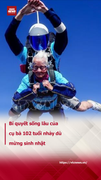 Bí quyết sống lâu của cụ bà 102 tuổi nhảy dù mừng sinh nhật