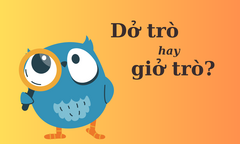 Cụm từ nhiều người tranh cãi: 'Dở trò' hay 'giở trò'