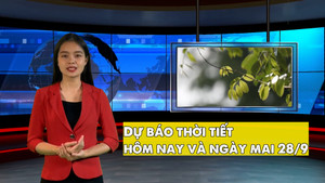 Dự báo thời tiết hôm nay và ngày mai 28/9