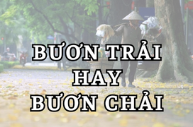 'Bươn chải' và 'bươn trải', từ nào mới đúng chính tả?