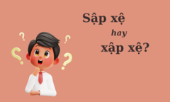 'Sập xệ' hay 'xập xệ', từ nào mới đúng chính tả?