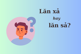Nhiều người tranh cãi: 'Lăn xả' hay 'lăn sả'?