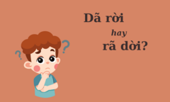 90% người viết sai chính tả: 'Dã rời' hay 'rã dời'?