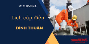 Lịch cúp điện hôm nay ngày 21/10/2024 tại Bình Thuận