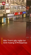 Bão Trami tấn công Philippines, đường phố ngập lụt, xe cộ trôi nổi 