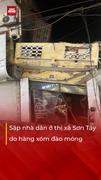 Sập nhà ở thị xã Sơn Tây, Hà Nội do hàng xóm đào móng