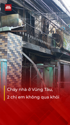 Cháy nhà lúc rạng sáng ở Vũng Tàu, hai trẻ tử vong thương tâm
