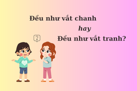 'Đều như vắt chanh' hay 'đều như vắt tranh' mới chuẩn thành ngữ? 