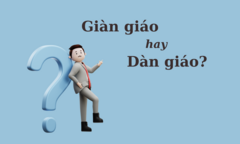 'Giàn giáo' hay 'dàn giáo', từ nào mới đúng chính tả?