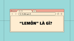 Giải mã từ điển gen Z: 'Lemỏn' là gì?