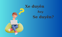 Nhiều người tranh cãi: 'Xe duyên' hay 'se duyên'? 