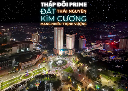 Prime Thái Nguyên: Biểu tượng mới của thành phố Thái Nguyên