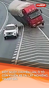 Đột ngột chuyển làn trên cao tốc, ô tô con khiến xe tải lật nghiêng, trượt dài