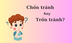 Nhiều người tranh cãi: 'Chốn tránh' hay 'trốn tránh'? 