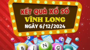 Kết quả xổ số Vĩnh Long hôm nay 6/12/2024 - XSVL 6/12