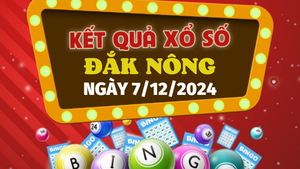XSDNO 7/12 - Kết quả xổ số Đắk Nông hôm nay 7/12/2024