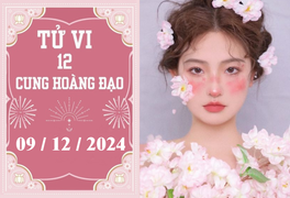 Tử vi 12 cung hoàng đạo ngày 09/12: Bạch Dương may mắn, Ma Kết thuận lợi 