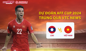 Dự đoán AFF Cup 2024 trúng quà VTC News: Lào vs Việt Nam
