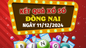 XSDN 11/12 - Kết quả xổ số Đồng Nai hôm nay 11/12/2024