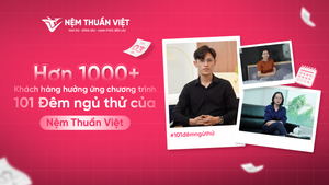 Hơn 1.000+ khách hàng hưởng ứng chương trình 101 Đêm ngủ thử của Nệm Thuần Việt