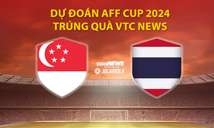 Dự đoán AFF Cup 2024 trúng quà VTC News: Singapore vs Thái Lan