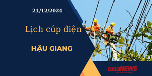 Lịch cúp điện hôm nay ngày 21/12/2024 tại Hậu Giang